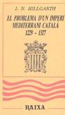 EL PROBLEMA D'UN IMPERI MEDITERRANI CATALÀ, 1229-1327 | 9788427304543TA | HILLGARTH, J. N.