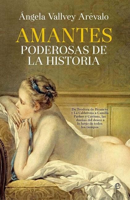 AMANTES PODEROSAS DE LA HISTORIA | 9788490605608TA | VALLVEY ARÉVALO, ÁNGELA