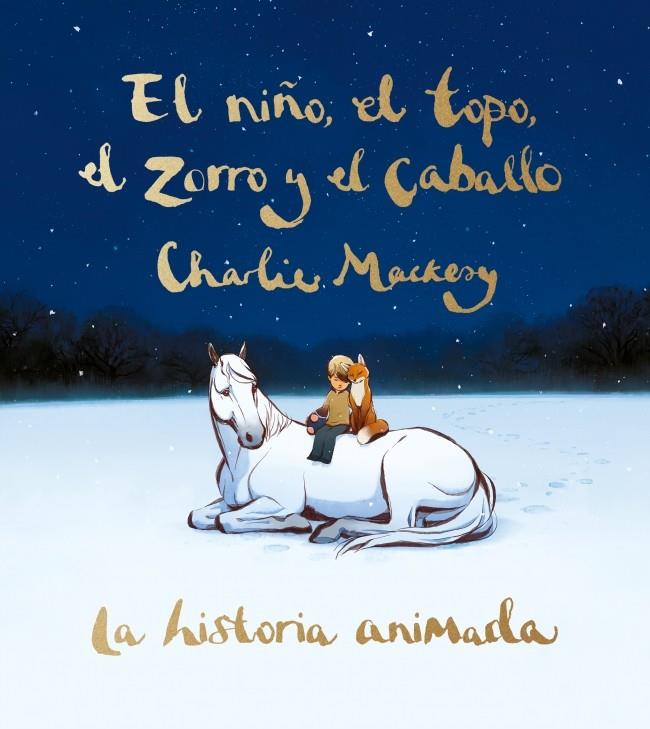 EL NIÑO, EL TOPO, EL ZORRO Y EL CABALLO. LA HISTORIA ANIMADA | 9788491298991 | MACKESY, CHARLIE