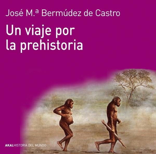 VIAJE POR LA PREHISTORIA, UN | 9788446037736 | BERMÚDEZ DE CASTRO, JOSÉ Mª