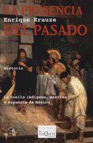 PRESENCIA DEL PASADO, LA | 9788483104361 | KRAUZE, ENRIQUE