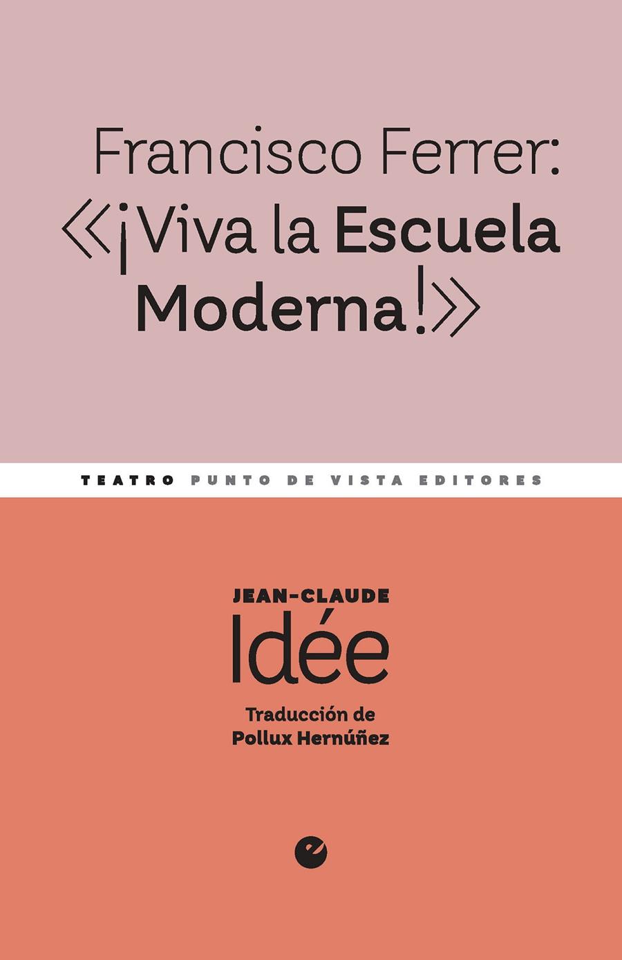 FRANCISCO FERRER: «¡VIVA LA ESCUELA MODERNA!» | 9791387624231 | IDÉE, JEAN-CLAUDE