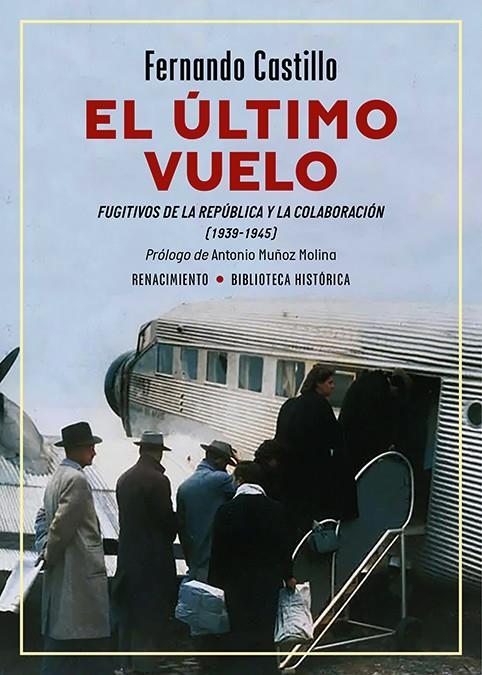 EL ÚLTIMO VUELO. FUGITIVOS DE LA REPÚBLICA Y LA COLABORACIÓN (1939-1945) | 9791387552770TA | CASTILLO, FERNANDO