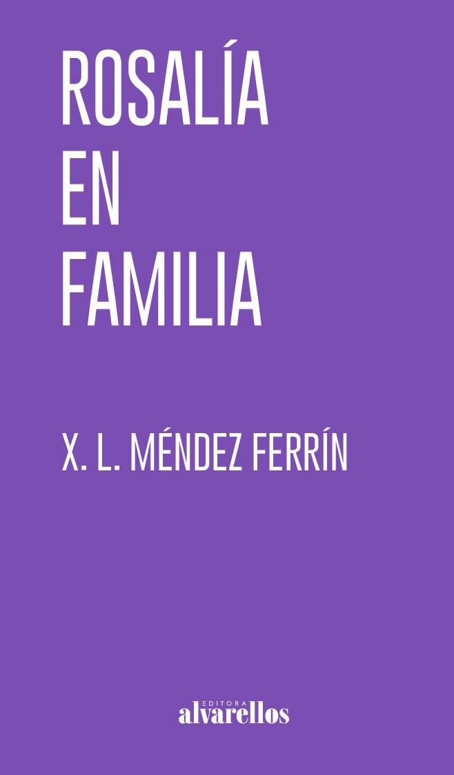 ROSALÍA EN FAMILIA | 9788418567711 | MÉNDEZ FERRÍN, XOSÉ LUÍS