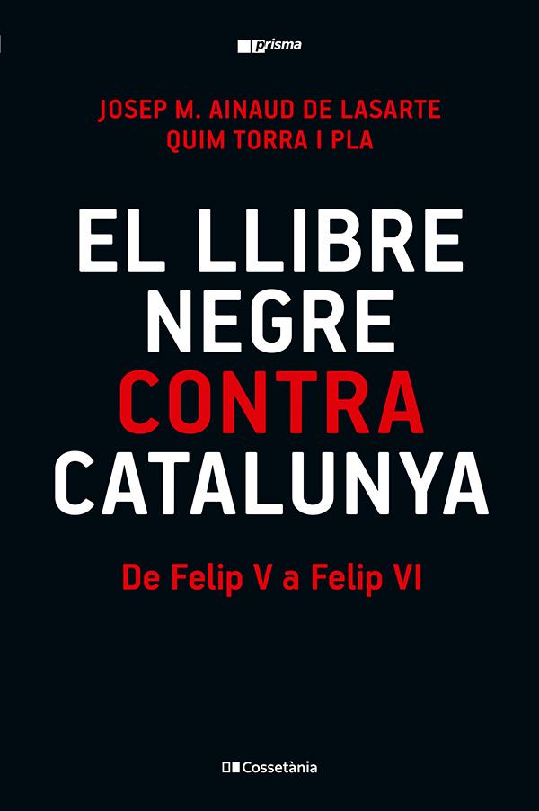 EL LLIBRE NEGRE CONTRA CATALUNYA | 9788413565309 | AINAUD DE LASARTE, JOSEP M./ TORRA I PLA, QUIM