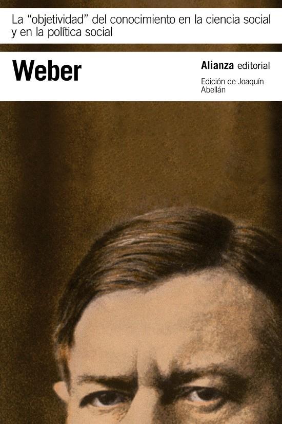 LA OBJETIVIDAD DEL CONOCIMIENTO EN LA CIENCIA SOCIAL Y EN LA POLÍTICA SOCI | 9788491049234 | WEBER, MAX