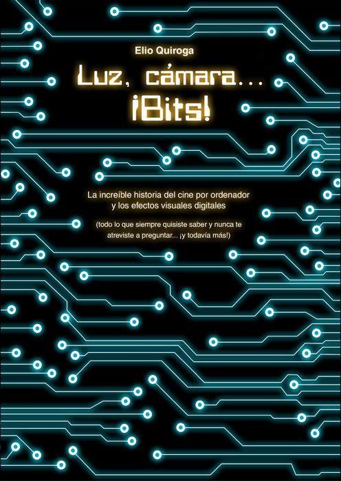 LUZ, CÁMARA...­BITS! | 9788416436873 | QUIROGA, ELIO 