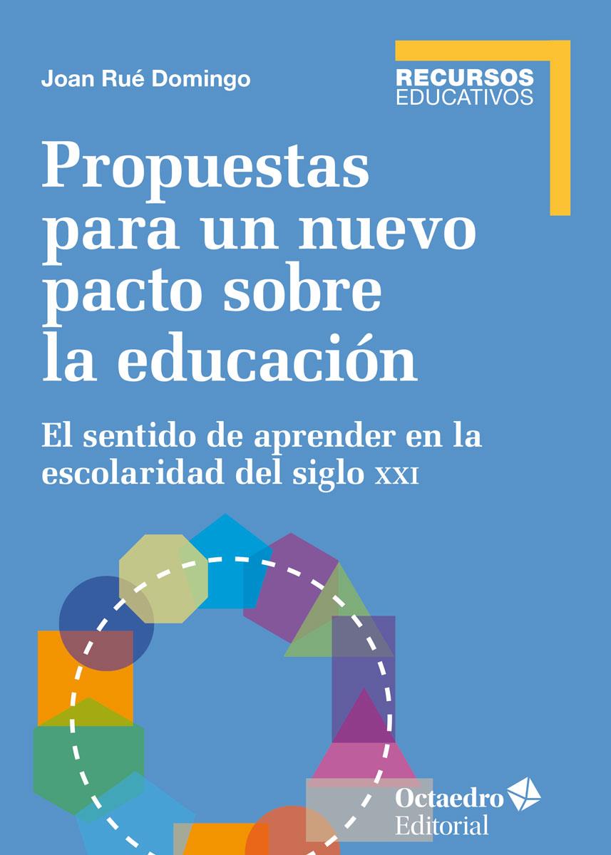 PROPUESTAS PARA UN NUEVO PACTO SOBRE LA EDUCACI?N | 9788417219611TA | RUÉ DOMINGO, JOAN