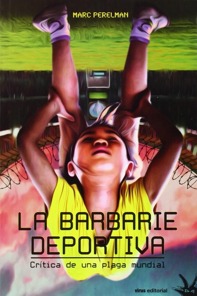 BARBARIE DEPORTIVA, LA | 9788492559541 | PERELMAN, MARC