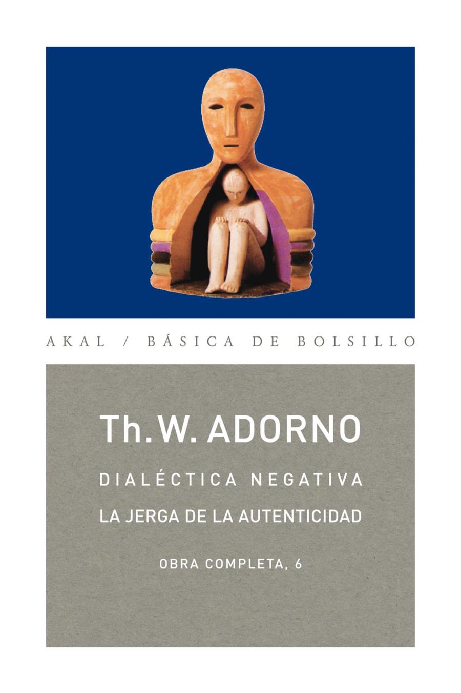 DIALÉCTICA NEGATIVA / LA JERGA DE LA AUTENTICIDAD | 9788446016731 | ADORNO, TH. W.