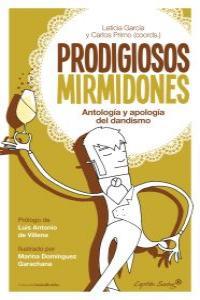 PRODIGIOSOS MIRMIDONES. ANTOLOGÍA Y APOLOGÍA DEL DANDISMO | 9788494027925 | GARCIA, LETICIA