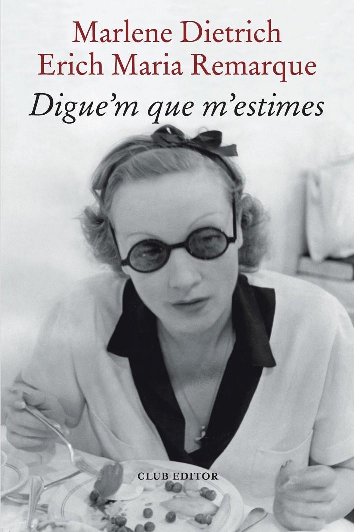 DIGUE'M QUE M'ESTIMES | 9788473294898 | REMARQUE, ERICH MARIA / DIETRICH, MARLENE