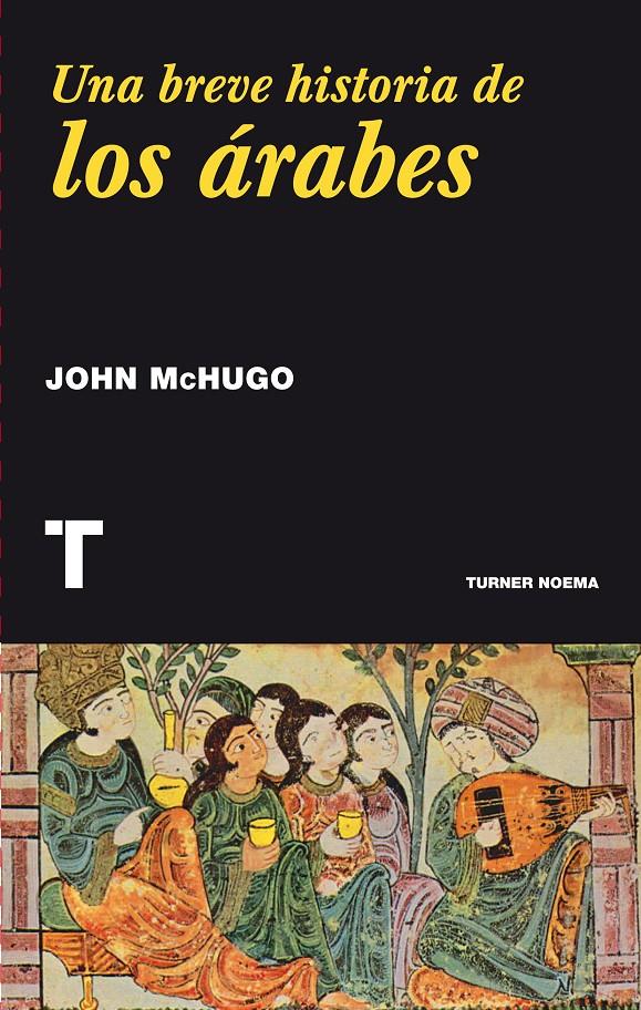BREVE HISTORIA DE LOS ÁRABES, UNA | 9788416354016 | MCHUGO, JOHN