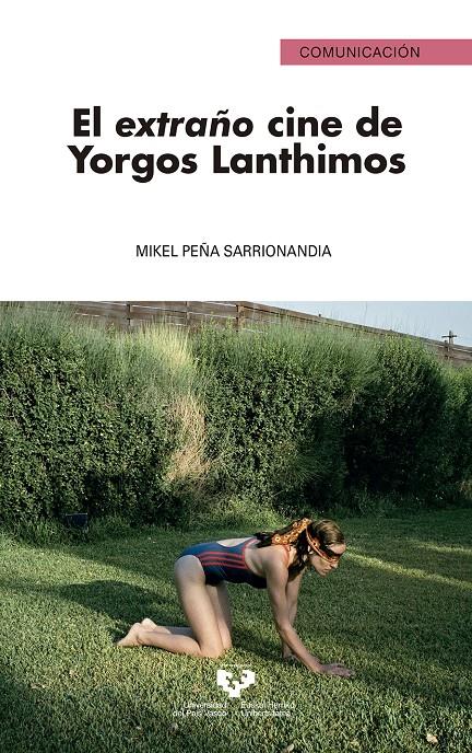 EL EXTRAÑO CINE DE YORGOS LANTHIMOS | 9788413196541 | PEÑA SARRIONANDIA, MIKEL