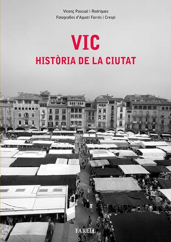 VIC. HISTÒRIA DE LA CIUTAT | 9788492811670 | PASCUAL RODRÍGUEZ, VICENÇ / FARRÉS CRESPI, AGUSTÍ