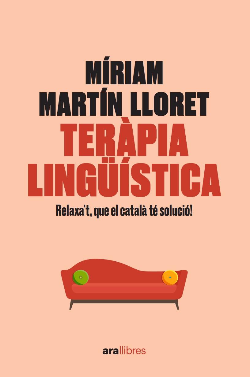 TERÀPIA LINGÜÍSTICA. RELAXA'T, QUE EL CATALÀ TÉ SOLUCIÓ! | 9788418928581TA | MARTÍN I LLORET, MÍRIAM