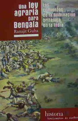 UNA LEY AGRARIA PARA BENGALA.  | 9788494597862 | GUHA, RANAJIT