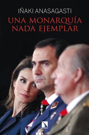 MONARQUÍA NADA EJEMPLAR | 9788483199619 | ANASAGASTI, IÑAKI