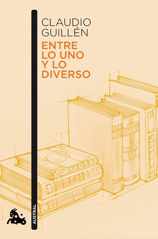 ENTRE LO UNO Y LO DIVERSO. INTRODUCCIÓN A LA LITERATURA COMPARADA (AYER Y HOY) | 9788490664759 | GUILLÉN, CLAUDIO