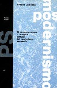 EL POSMODERNISMO O LA LÓGICA CULTURAL DEL CAPITALISMO AVANZADO | 9788475097053TA | JAMESON, FREDRIC