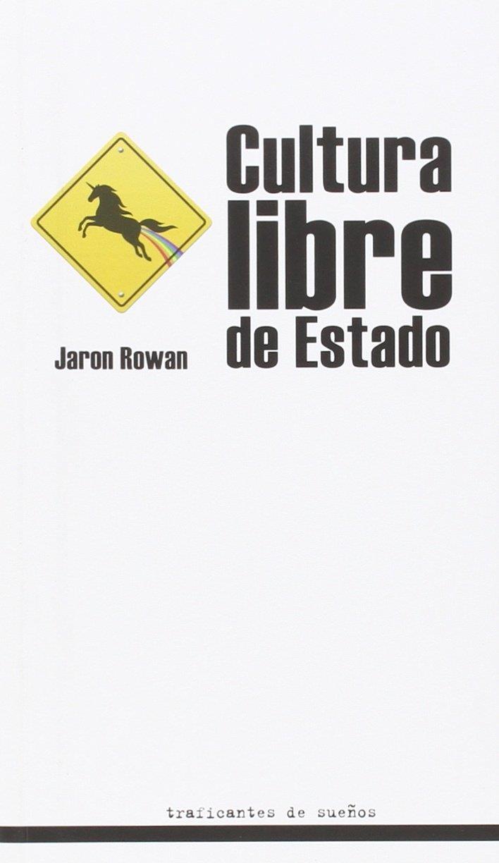 CULTURA LIBRE DE ESTADO | 9788494460081 | ROWAN, JARON