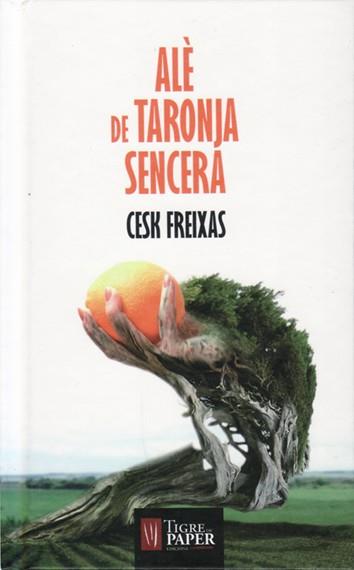 ALÈ DE TARONJA SENCERA | 9788494495403 | FREIXAS, CESC
