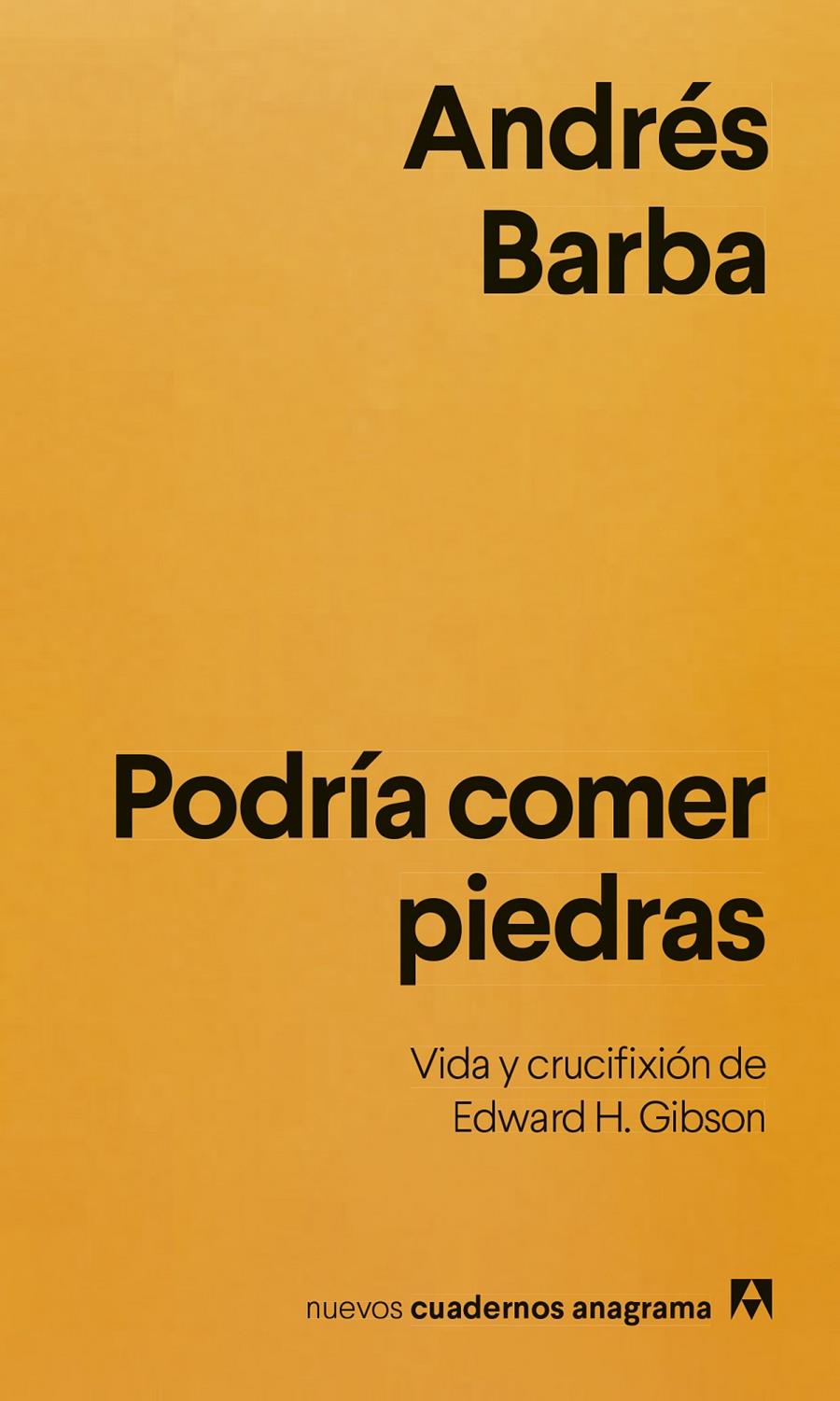 PODRÍA COMER PIEDRAS. VIDA Y CRUCIFIXIÓN DE EDWARD H. GIBSON | 9788433949271 | BARBA, ANDRÉS