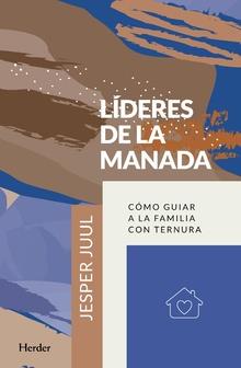 LÍDERES DE LA MANADA. CÓMO GUIAR A LA FAMILIA CON TERNURA | 9788425438493 | JUUL, JESPER