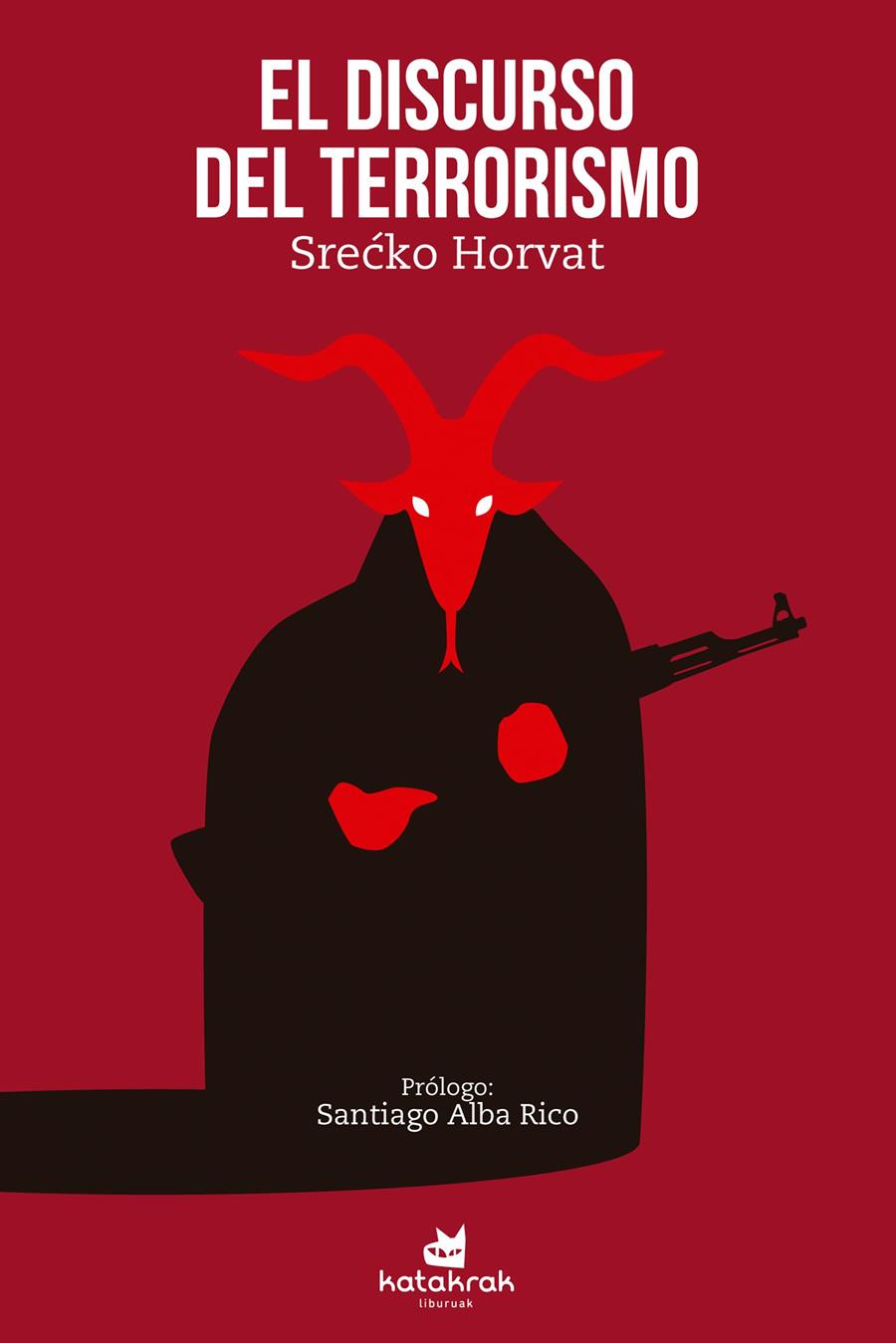 EL DISCURSO DEL TERRORISMO | 9788416946105 | HORVAT, SRECKO