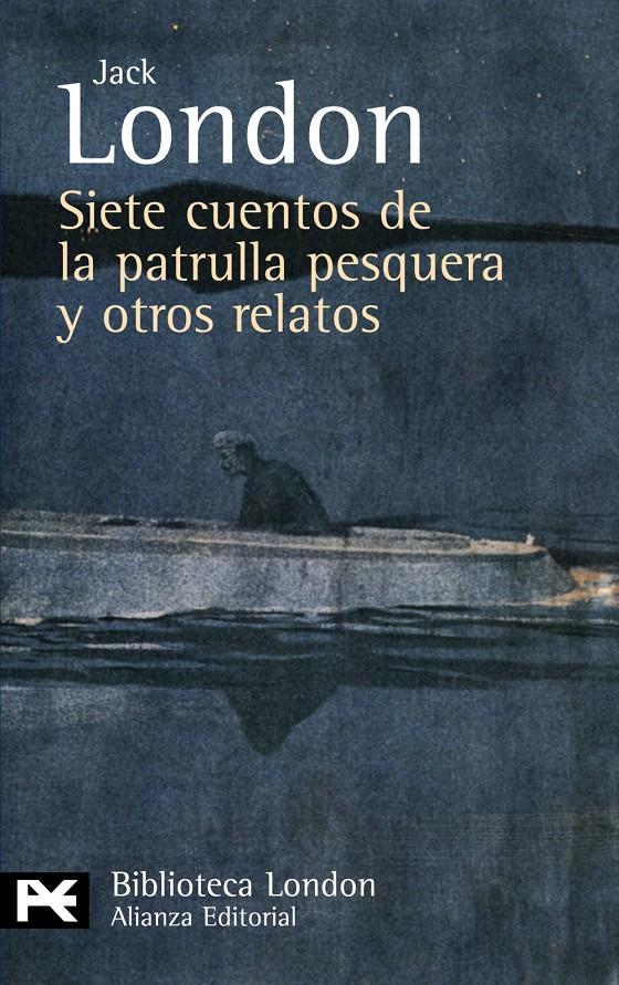 SIETE CUENTOS DE LA PATRULLA PESQUERA Y OTROS RELATOS | 9788420649436 | LONDON, JACK