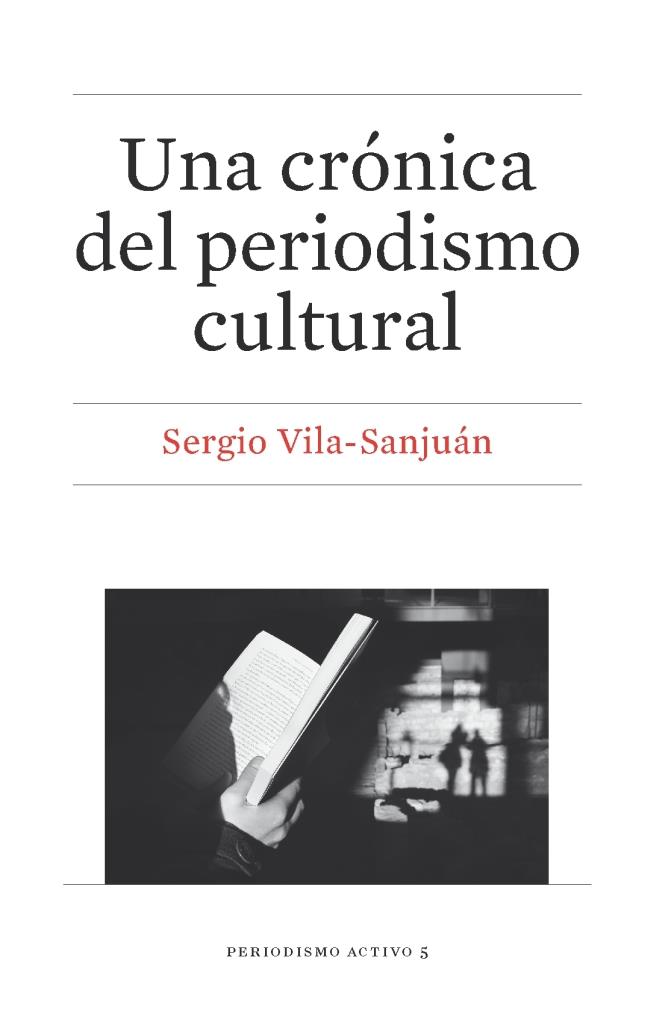 CRÓNICA DEL PERIODISMO CULTURAL, UNA | 9788447539116 | VILA-SANJUÁN ROBERT, SERGIO