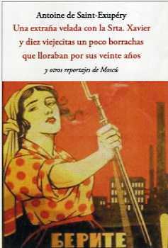 UNA EXTRAÑA VELADA CON LA SRTA. XAVIER Y DIEZ VIEJECITAS UN POCO BORRACHAS QUE L | 9788497163866 | SAINT-EXUPERY, ANTOINE DE