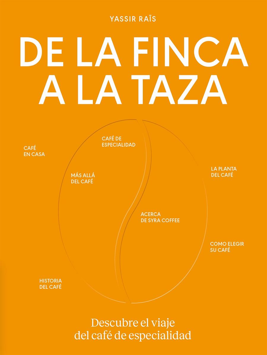 DE LA FINCA A LA TAZA. DESCUBRE EL VIAJE DEL CAFÉ DE ESPECIALIDAD | 9788419043504 | RAÏS, YASSIR