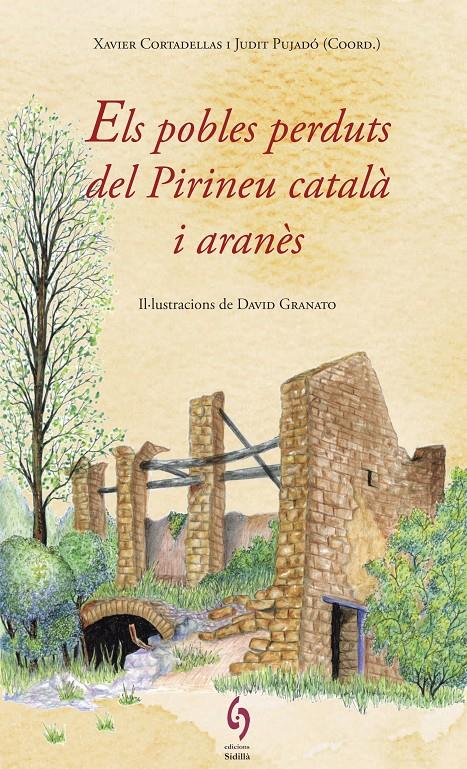 ELS POBLES PERDUTS DEL PIRINEU CATALÀ I ARANÈS | 9788494748479 | CORTADELLAS, XAVIER; PUJADÓ, JUDIT