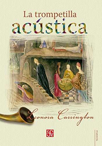 LA TROMPETILLA ACUSTICA | 9786071649010 | CARRINGTON, LEONORA