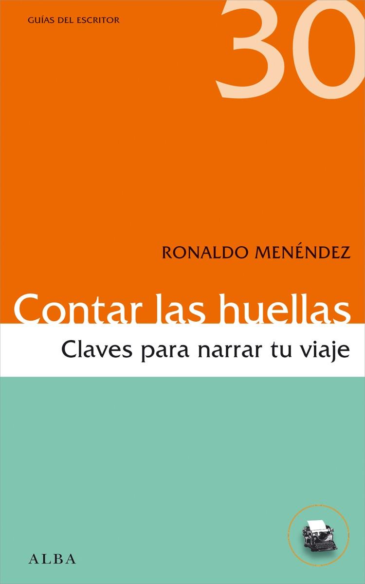 CONTAR LAS HUELLAS. CLAVES PARA NARRAR TU VIAJE | 9788490650189 | MENÉNDEZ, RONALDO