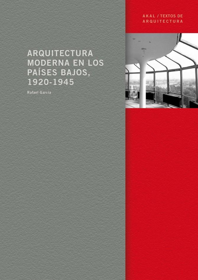 ARQUITECTURA MODERNA EN LOS PAÍSES BAJOS, 1920-1945 | 9788446028079TA | GARCÍA GARCÍA, RAFAEL