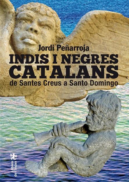 INDIS I NEGRES CATALANS. DE SANTES CREUS A SANTO DOMINGO | 9788494233425 | PEÑARROJA, JORDI