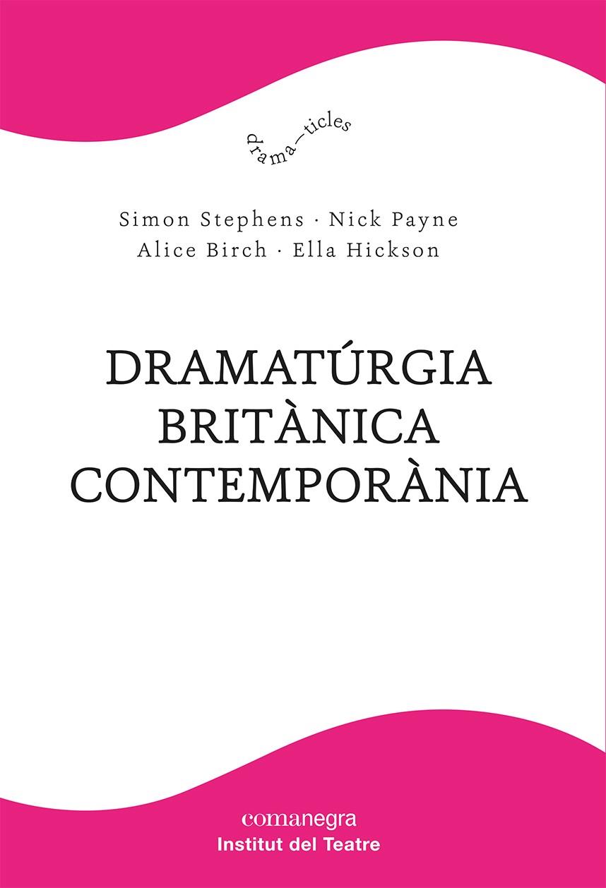 DRAMATÚRGIA BRITÀNICA CONTEMPORÀNIA | 9788418857904 | AAVV /  STEPHENS, SIMON / PAYNE, NICK / BIRCH, ALICE / HICKSON, ELLA