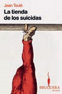 TIENDA DE LOS SUICIDAS, LA | 9788402420541 | TEULÉ, JEAN