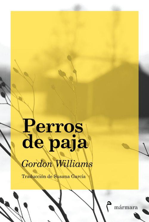 PERROS DE PAJA | 9788494391316 | WILLIAMS, GORDON