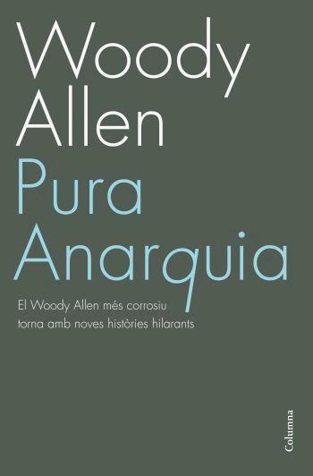 PURA ANARQUIA (CATALÀ) | 9788466408523 | ALLEN, WOODY