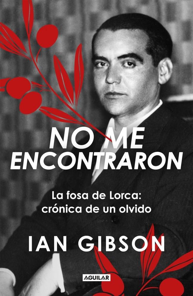 NO ME ENCONTRARON. LA FOSA DE LORCA: CRÓNICA DE UN OLVIDO | 9788403526631 | GIBSON, IAN
