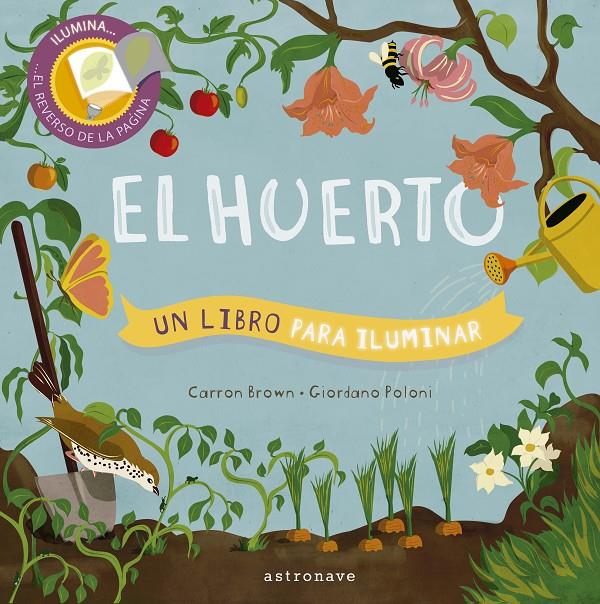 EL HUERTO. UN LIBRO PARA ILUMINAR | 9788467939637 | BROWN, CARRON / POLONI, GIORDANO