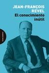 EL CONOCIMIENTO INÚTIL | 9788412384710 | REVEL, JEAN-FRANÇOIS