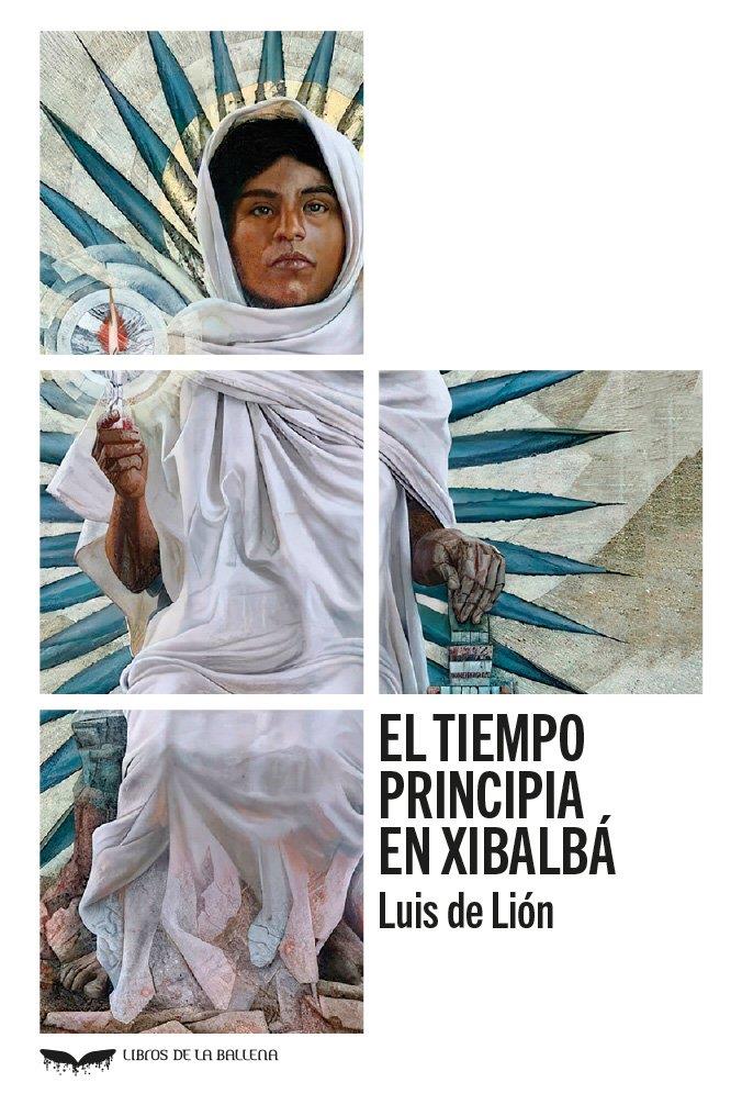 EL TIEMPO PRINCIPIA EN XIBALBÁ | 9788483449745 | DE LIÓN, LUIS