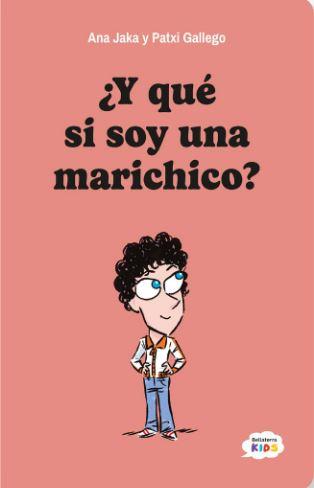 Y QUE SI SOY UNA MARICHICO | 9788410408135 | ANA JAKA / PATXI GALLEGO
