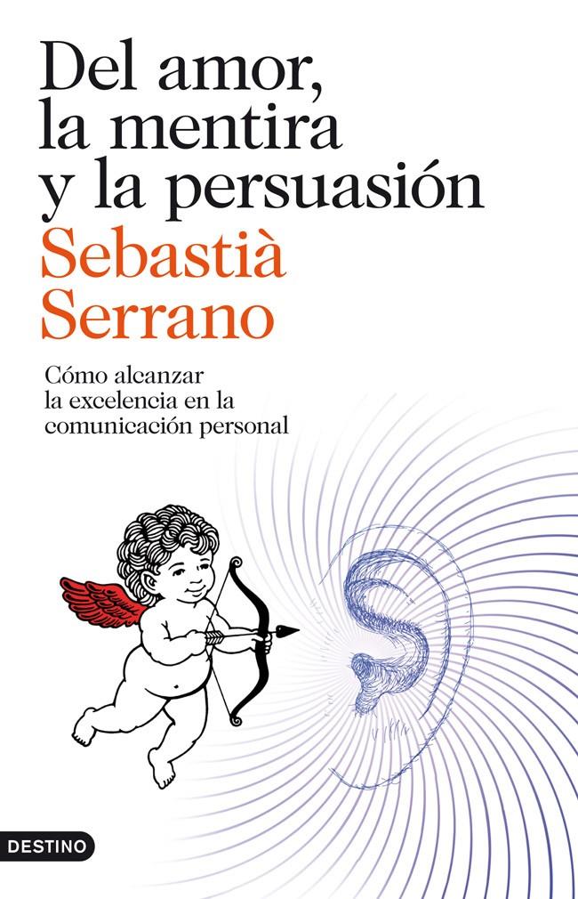 DEL AMOR, LA MENTIRA Y LA PERSUASIÓN | 9788423329595 | SERRANO, SEBASTIÀ