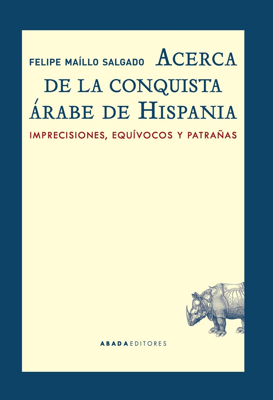 ACERCA DE LA CONQUISTA ÁRABE DE HISPANIA | 9788416160549 | MAÍLLO SALGADO, FELIPE