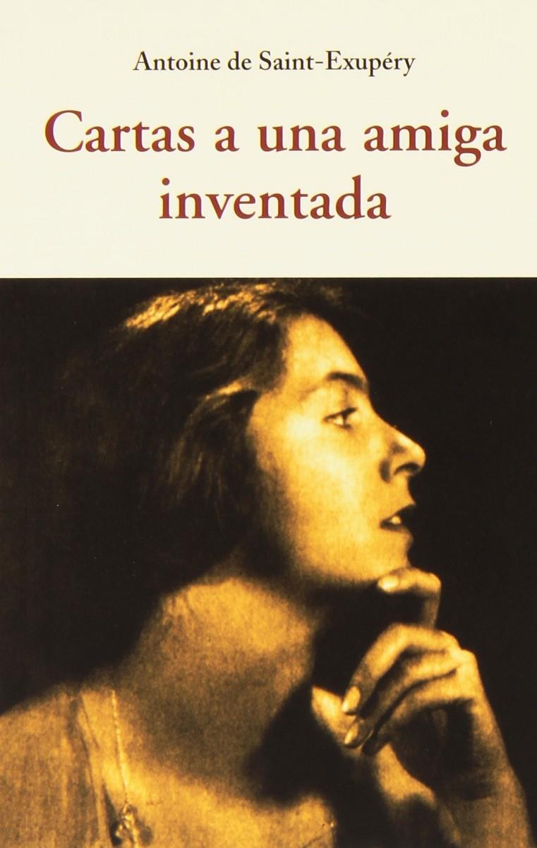 CARTAS A UNA AMIGA INVENTADA | 9788497168786 | SAINT-EXUPERY, ANTOINE